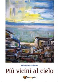 Pi&ugrave; vicini al cielo