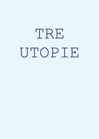 Tre utopie