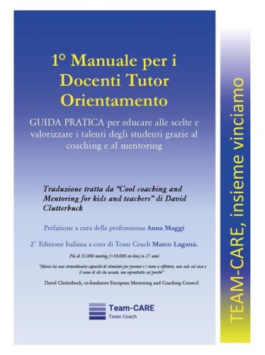 1&deg; manuale per i docenti tutor orientamento. Guida pratica per educare alle scelte e valorizzare i talenti degli studenti grazie al coaching e al mentoring