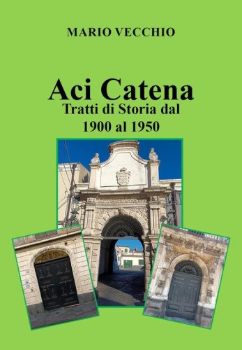 Aci Catena. Tratti di storia dal 1900 al 1950