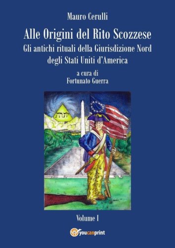 Alle origini del rito scozzese. Gli antichi rituali della giurisdizione nord degli Stati Uniti d'America