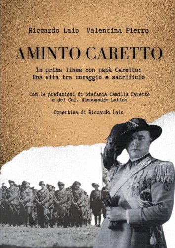 Aminto Caretto. In prima linea con pap&agrave; Caretto: una vita tra coraggio e sacrificio