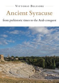 Ancient Syracuse from prehistoric times to the Arab conquest