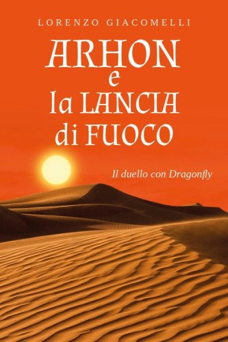 Arhon e la lancia di fuoco. Il duello con Dragonfly