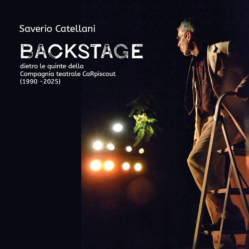 Backstage. Dietro le quinte della Compagnia teatrale CaRpiscout (1990-2025)