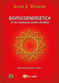 Biopsicoenerg&eacute;tica. O ser humano como medida