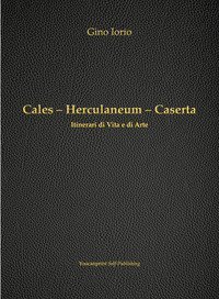 Cales, Herculaneum, Caserta. Itinerari di vita e arte