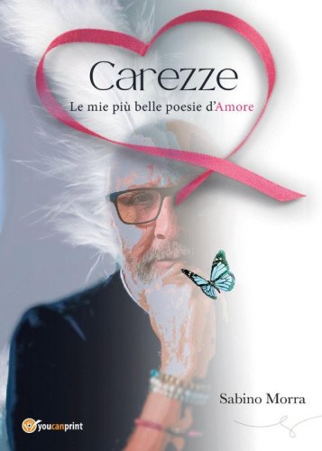Carezze. Le mie pi&ugrave; belle poesie d'amore
