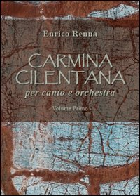 CARMINA CILENTANA PER CANTO E ORCHESTRA. PARTITURA E PARTE. VOL. 1
