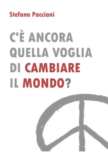 C'&egrave; ancora quella voglia di cambiare il mondo?
