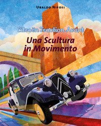 Citro&euml;n Traction Avant. Una scultura in movimento