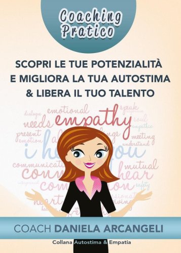 Coaching pratico scopri le tue potenzialit&agrave; e migliora la tua autostima & libera il tuo talento. Come comprendere i nostri punti di forza per crescere come individui, migliorando l'Autostima