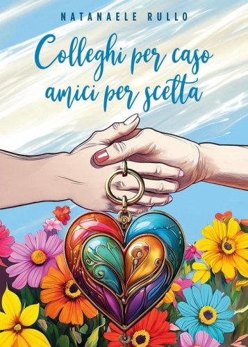 Colleghi per caso, amici per scelta