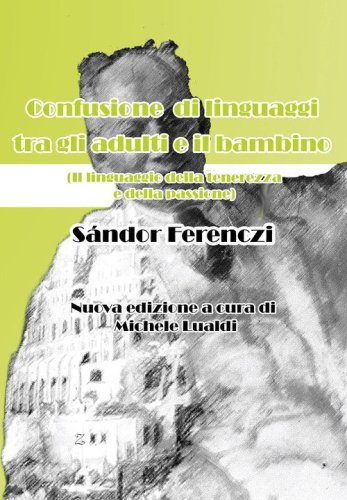 Confusione di linguaggi tra gli adulti e il bambino. Il linguaggio della tenerezza e della passione