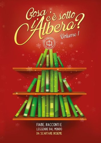 &laquo;Cosa c'&egrave; sotto l'albero?&raquo; Fiabe, racconti e leggende dal mondo da scartare insieme