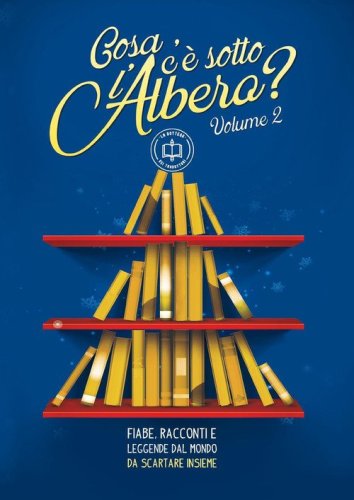 &laquo;Cosa c'&egrave; sotto l'albero?&raquo; Fiabe, racconti e leggende dal mondo da scartare insieme