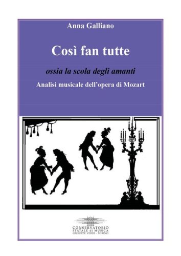 Cos&igrave; fan tutte ossia la scola degli amanti. Analisi musicale dell'opera di Mozart
