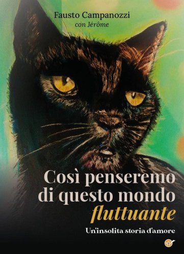 Cos&igrave; penseremo di questo mondo fluttuante