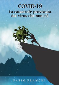Covid-19. La catastrofe provocata dal virus che non c'&egrave;