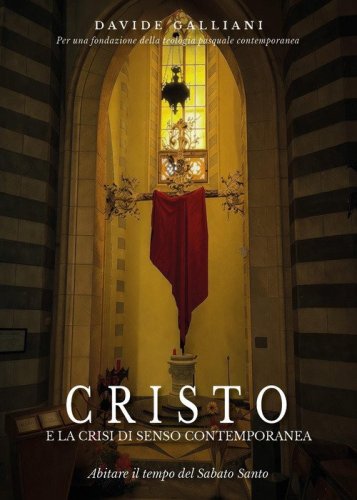 Cristo e la crisi di senso contemporanea. Abitare il tempo del Sabato Santo