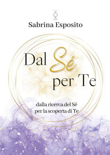 Dal s&eacute; per te. Dalla ricerca del s&eacute; per la scoperta di te