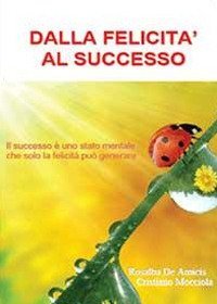 Dalla felicit&agrave; al successo