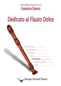 DEDICATO AL FLAUTO DOLCE. L'ARTICOLAZIONE. SPARTITO