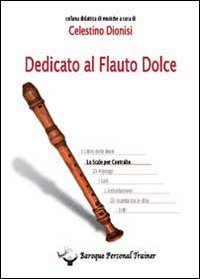 DEDICATO AL FLAUTO DOLCE. LE SCALE PER CONTRALTO (SPARTITO)