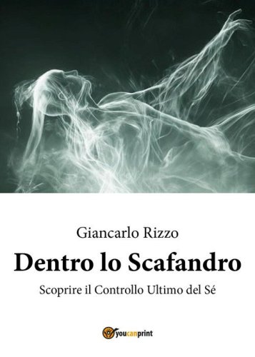 Dentro lo scafandro. Scoprire il controllo ultimo del s&eacute;