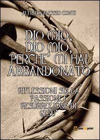 Dio mio, Dio mio, perch&eacute; mi hai abbandonato