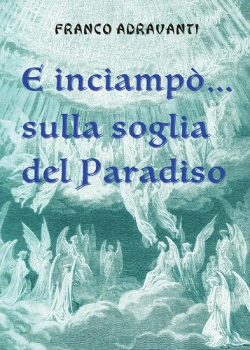 E inciamp&ograve;... sulla soglia del Paradiso