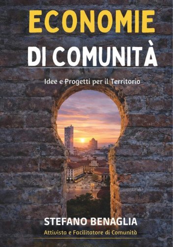 Economie di comunit&agrave;. Idee e progetti per il territorio