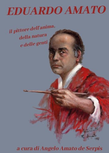 Eduardo Amato. Il pittore dell'anima, della natura e delle genti