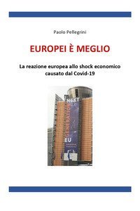 Europei &egrave; meglio. La reazione europea allo shock economico causato dal Covid-19
