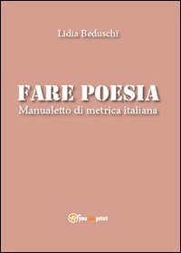 Fare poesia. Manualetto di metrica italiana