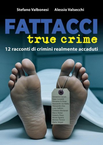 Fattacci true crime. 12 racconti di crimini realmente accaduti
