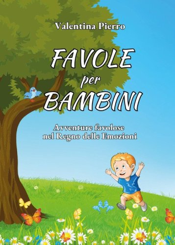 Favole per bambini. Avventure favolose nel regno delle emozioni