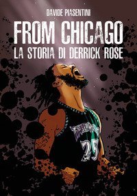 From Chicago. La storia di Derrick Rose