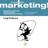 Fuck the marketing! Dinamiche espressive, criticit&agrave; emotive e Merchandelirium design