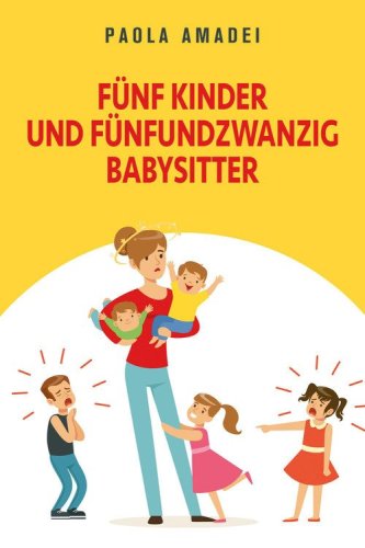 F&uuml;nf kinder und f&uuml;nfundzwanzig babysitter