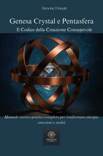 Genesa crystal e pentasfera. Il codice della creazione consapevole