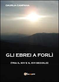 Gli ebrei a Forl&igrave; (tra il XIV e il XVI sec.)