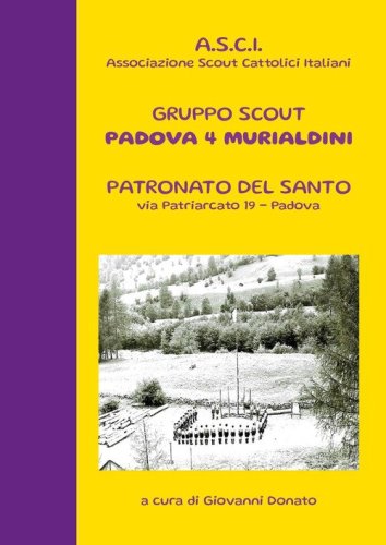 Gruppo scout Padova 4&deg; murialdini. Patronato del Santo, via patriarcato 19-Padova