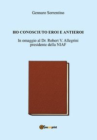 Ho conosciuto eroi e antieroi
