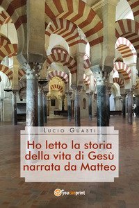Ho letto la storia della vita di Ges&ugrave; narrata da Matteo