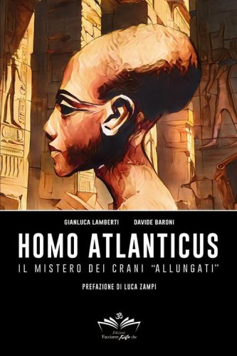 Homo atlanticus. Il mistero dei crani &laquo;allungati&raquo;