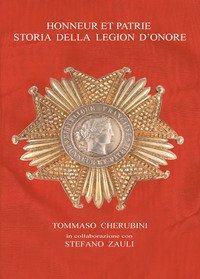 Honneur et Patrie. Storia della Legion d'Onore