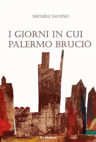 I giorni in cui Palermo bruci&ograve;