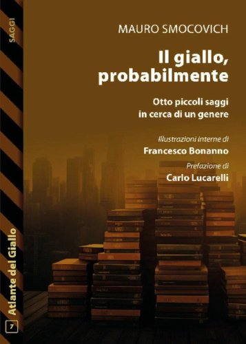 Il giallo, probabilmente. Otto piccoli saggi in cerca di un genere