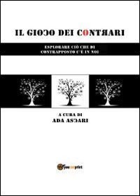 Il gioco dei contrari. Esplorare ci&ograve; che di contrapposto c'&egrave; in noi